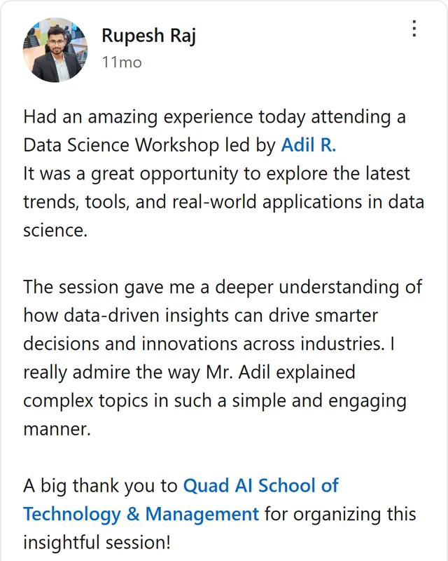 LinkedIn post by Rupesh Raj: Had an amazing experience today attending a Data Science Workshop led by Adil R. It was a great opportunity to explore the latest trends, tools, and real-world applications in data science. The session gave me a deeper understanding of how data-driven insights can drive smarter…